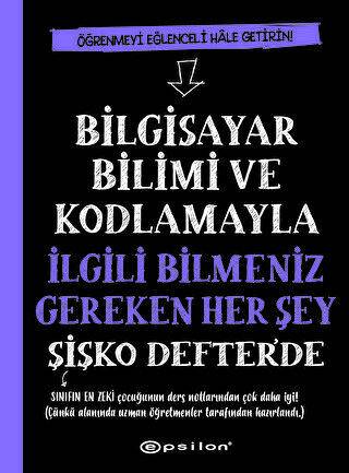 Bilgisayar Bilimi ve Kodlamayla İlgili Bilmeniz Gereken Her Şey Şişko Defter`de - 1