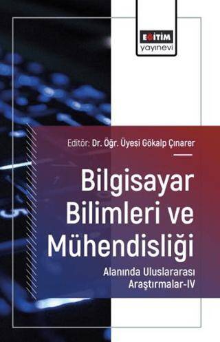Bilgisayar Bilimleri ve Mühendisliği Alanında Uluslararası Araştırmalar - IV - 1