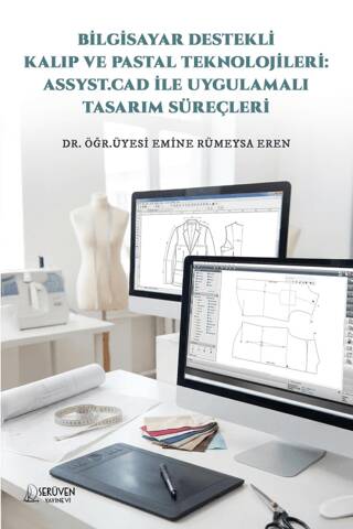 Bilgisayar Destekli Kalıp ve Pastal Teknolojileri: Assyst.Cad İle Uygulamalı Tasarım Süreçleri - 1