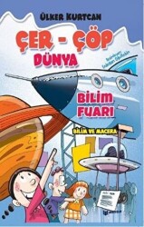 Bilim Fuarı - Çer-Çöp Dünya - Bilgiyolu Kültür Yayınları