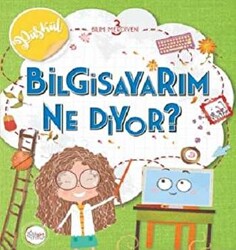 Bilim Merdiveni 3 - Bilgisayarım Ne Diyor? - Kağıt Gemi Yayınları