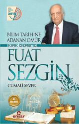 Bilim Tarihine Adanan Ömür Kırk Derste Fuat Sezgin - 1