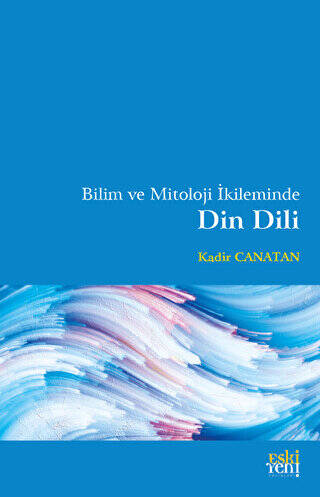 Bilim ve Mitoloji İkileminde Din Dili - 1