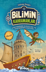 Bilimin Kahramanları - Gökyüzünün Kanatları ve Yeryüzünün Kâşifleri - Dürbün Kitap