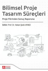 Bilimsel Proje Tasarım Süreçleri - Pegem Akademi Yayıncılık