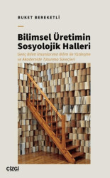 Bilimsel Üretimin Sosyolojik Halleri - Çizgi Kitabevi Yayınları
