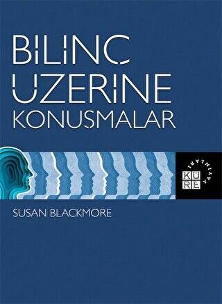 Bilinç Üzerine Konuşmalar - 1