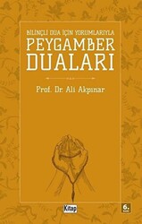 Bilinçli Dua İçin Yorumlarıyla Peygamber Duaları - 1