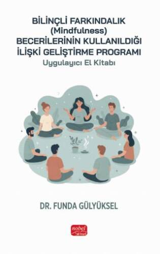 Bilinçli Farkındalık Mindfulness Becerilerinin Kullanıldığı İlişki Geliştirme Programı Uygulayıcı El Kitabı - 1
