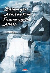 Bilinmeyen Atatürk ve Tanınmayan Ailesi - 1