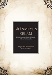 Bilinmeyen Kelam - Erken Dönem Matüridiliğinde Kelami Yaklaşımlar - 1