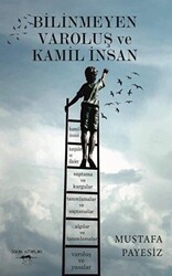 Bilinmeyen Varoluş ve Kamil İnsan - 1
