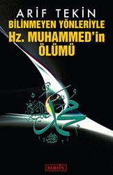 Bilinmeyen Yönleriyle Hz. Muhammed’in Ölümü - Berfin Yayınları