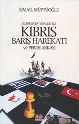 Bilinmeyen Yönleriyle Kıbrıs Barış Harekatı ve Perde Arkası - Alioğlu Yayınları