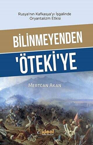 Bilinmeyenden Öteki`ye - Rusya`nın Kafkasya`yı İşgalinde Oryantalizm Etkisi - 1