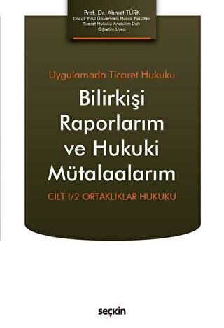 Bilirkişi Raporlarım ve Hukuki Mütalaalarım - 1