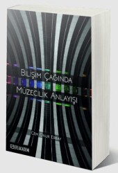 Bilişim Çağında Müzecilik Anlayışı - 1