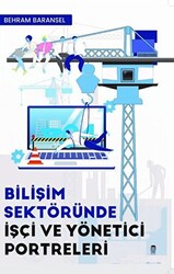 Bilişim Sektöründe İşçi ve Yönetici Portreleri - 1