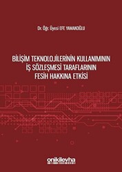 Bilişim Teknolojilerinin Kullanımının İş Sözleşmesi Taraflarının Fesih Hakkına Etkisi - 1
