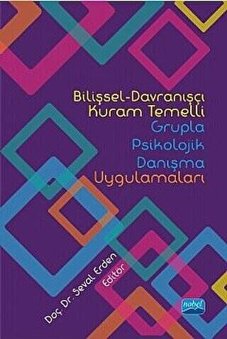 Bilişsel-Davranışçı Kuram Temelli Grupla Psikolojik Danışma Uygulamaları - 1
