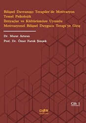 Bilişsel Davranışçı Terapiler’de Motivasyon Temel Psikolojik İhtiyaçlar ve Kültürümüze Uyumlu Motivasyonel Bilişsel Duygucu Terapi’ye Giriş - 1