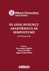 Bilkent Üniversitesi Hukuk Fakültesi III. Genç Hukukçu Araştırmacılar Sempozyumu - 1