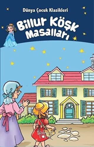 Billur Köşk Masalları - Dünya Çocuk Klasikleri - 1