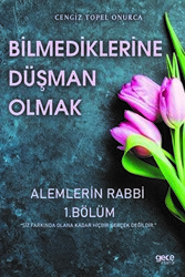 Bilmediklerine Düşman Olmak - Alemlerin Rabbi 1. Bölüm - 1