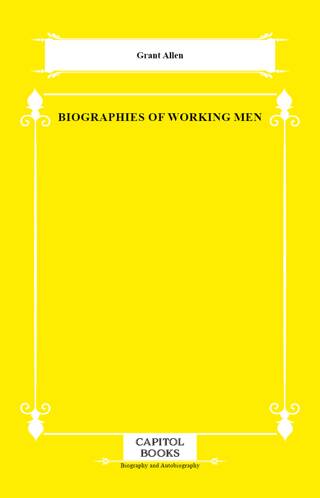 Biographies of Working Men - 1