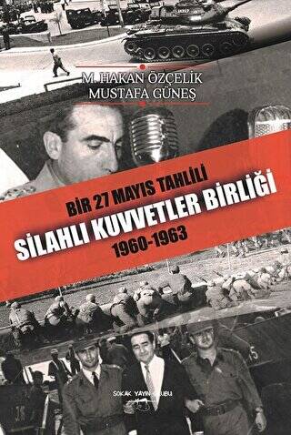 Bir 27 Mayıs Tahlili Silahlı Kuvvetler Birliği 1960 - 1963 - 1