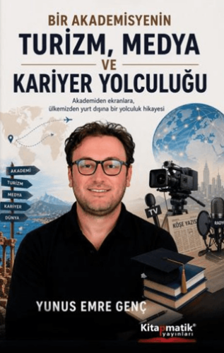Bir Akademisyenin Turizm, Medya ve Kariyer Yolculuğu - 1
