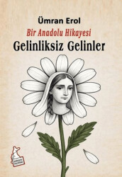 Bir Anadolu Hikayesi Gelinliksiz Gelinler - Kanguru Yayınları
