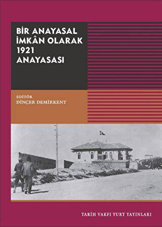 Bir Anayasal İmkan Olarak 1921 Anayasası - 1