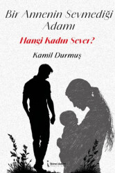 Bir Annenin Sevmediği Adamı Hangi Kadın Sever? - İkinci Adam Yayınları
