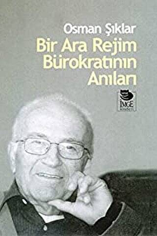 Bir Ara Rejim Bürokratının Anıları - 1