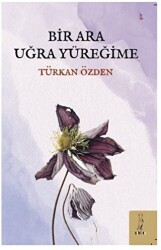 Bir Ara Uğra Yüreğime - Şyk Kitap