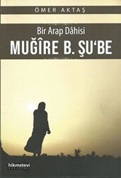 Bir Arap Dahisi: Muğire B. Şu`be - 1