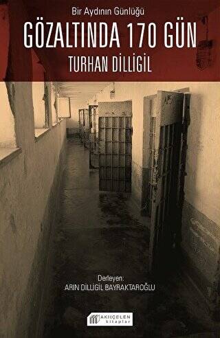 Bir Aydının Günlüğü: Gözaltında 170 Gün - Turhan Dilligil - 1