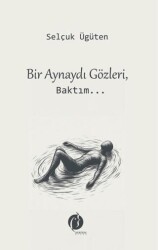 Bir Aynaydı Gözleri, Baktım... - 1