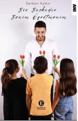 Bir Başkadır Benim Öğretmenim - Elpida Yayıncılık