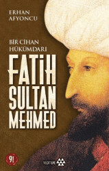 Bir Cihan Hükümdarı Fatih Sultan Mehmed - Yeditepe Yayınevi