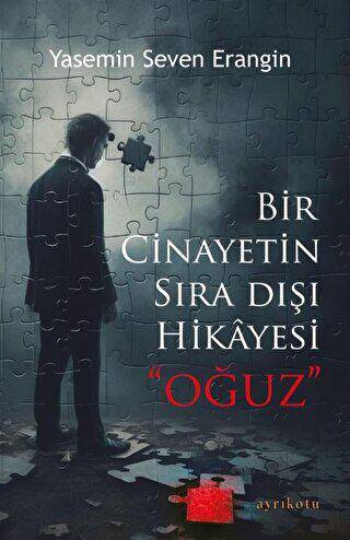 Bir Cinayetin Sıra Dışı Hikayesi - Oğuz - 1