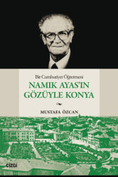 Bir Cumhuriyet Öğretmeni Namık Ayas’ın Gözüyle Konya - 1