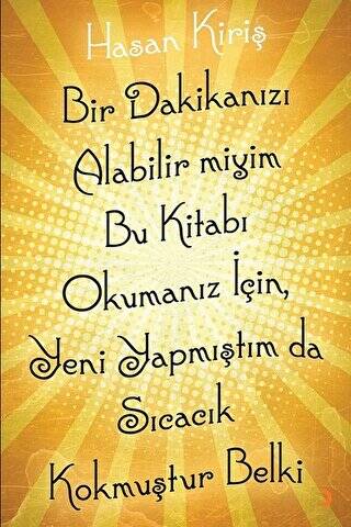 Bir Dakikanızı Alabilir miyim Bu Kitabı Okumanız İçin, Yeni Yapmıştım da Sıcacık Kokmuştur Belki - 1
