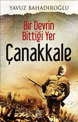 Bir Devrin Bittiği Yer Çanakkale - 1