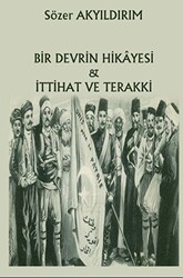 Bir Devrin Hikayesi - İttihat Ve Terakki - 1