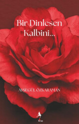 Bir Dinlesen Kalbini - A7 Kitap