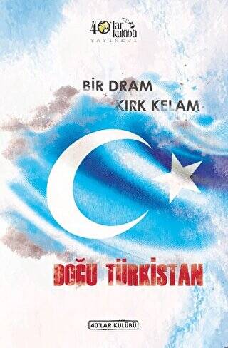 Bir Dram Kırk Kelam Doğu Türkistan - 1