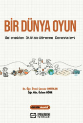 Bir Dünya Oyun: Gelenekten Dijitale Öğrenme Deneyimleri - Efe Akademi Yayınları
