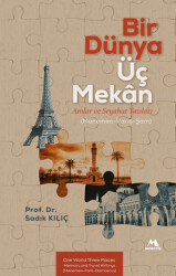 Bir Dünya Üç Mekân Anılar ve Seyahat Yazıları Menemen-Paris-Şam - Meneviş Yayınları